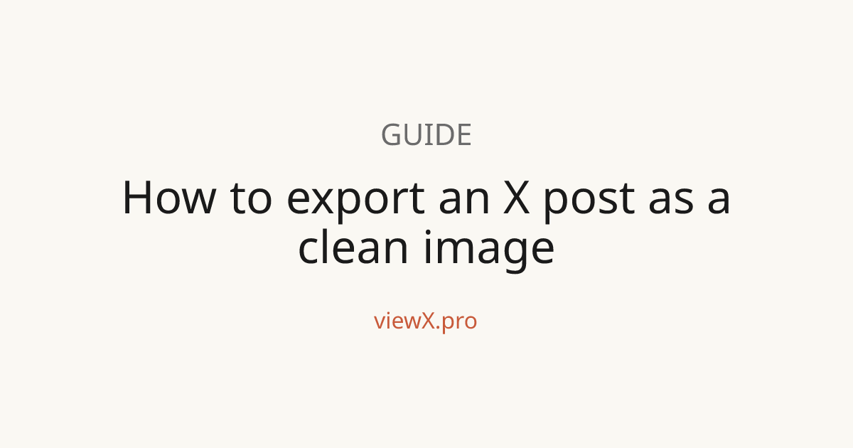 How to Export an X Post or Tweet as a Clean Image (PNG/JPG) — viewX